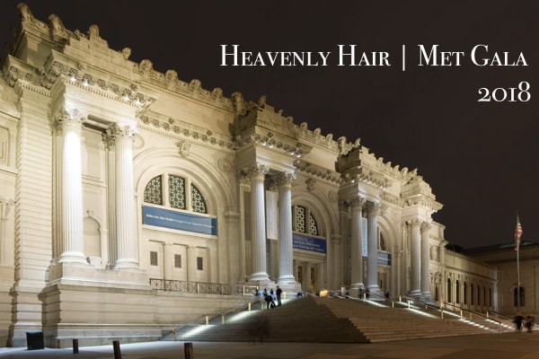 Hair styles at the Met Gala 2018