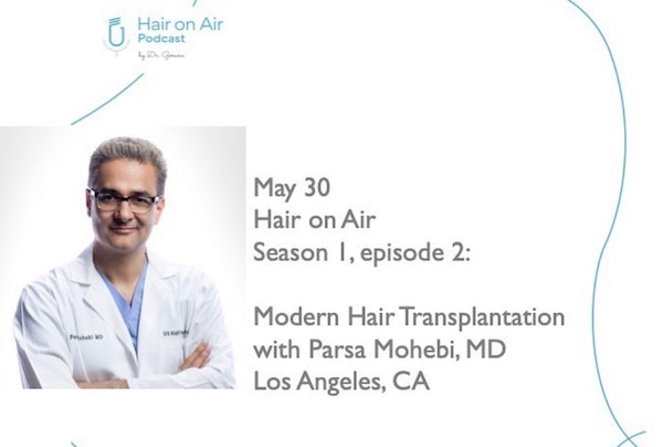 “Hair on Air” Podcast Welcomes a Special Guest – Dr. Parsa Mohebi ...